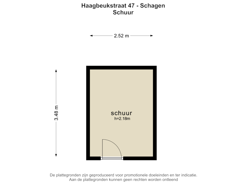 View floorplan of Schuur of Haagbeukstraat 47